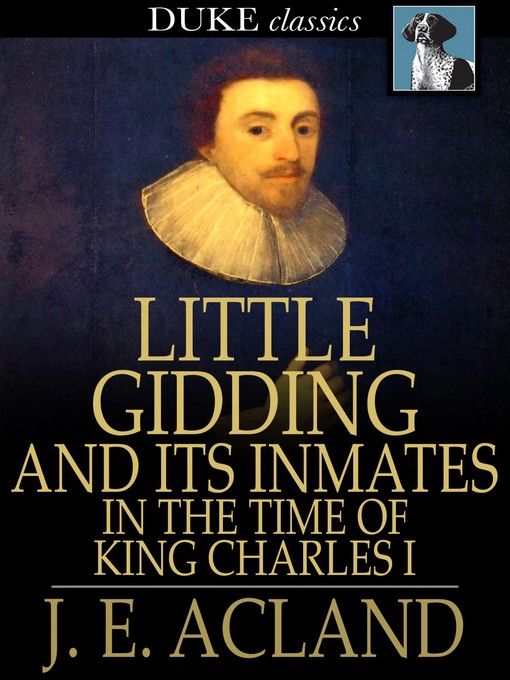 Title details for Little Gidding and Its Inmates in the Time of King Charles I by J. E. Acland - Available